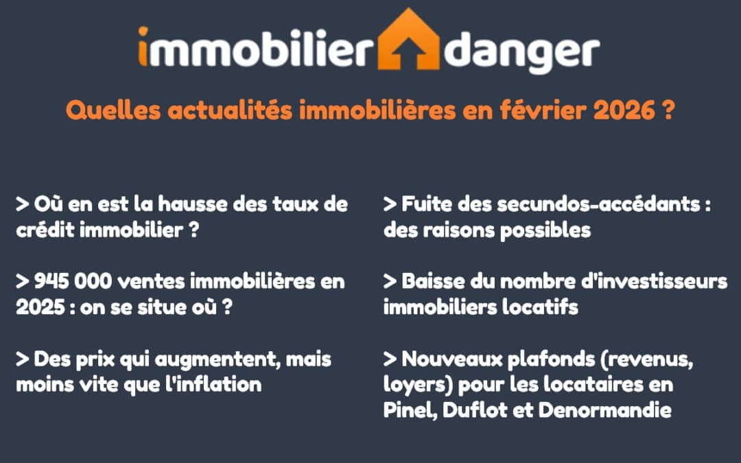 Immobilier f&eacute;vrier 2026 : les chiffres et informations du mois